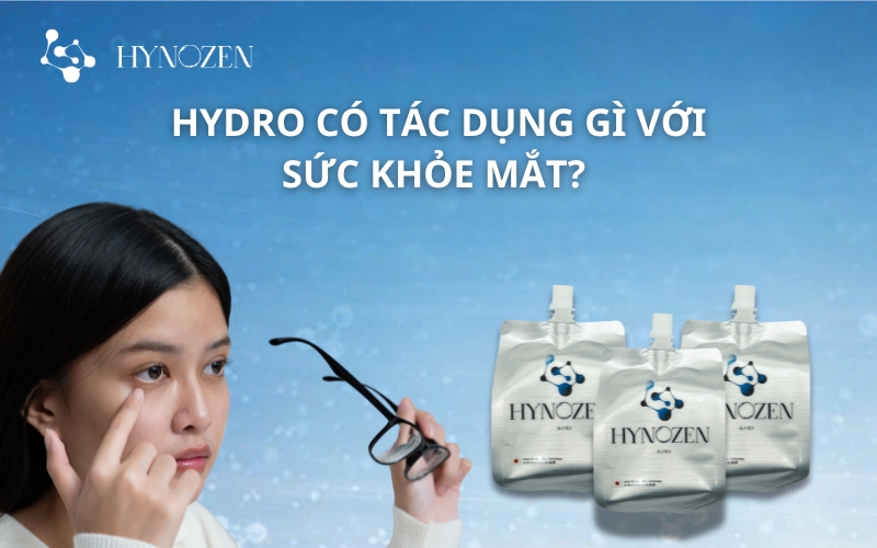 Hydro có tác động như nào với sức khỏe mắt?